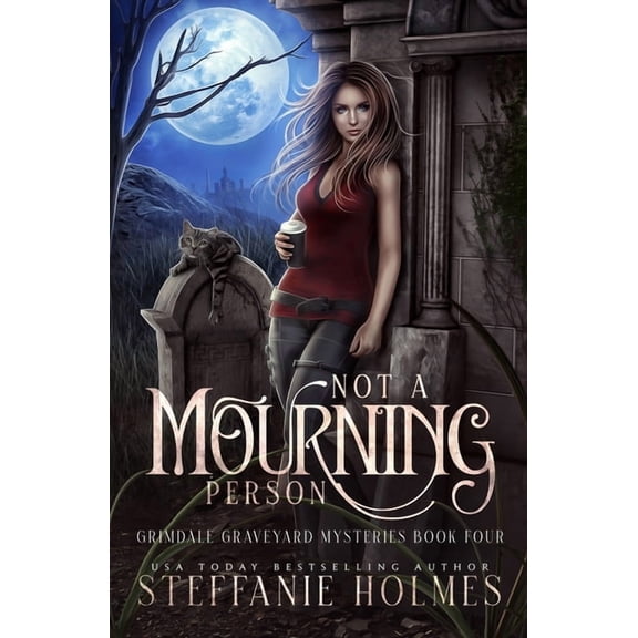 Grimdale Graveyard Mysteries Not A Mourning Person: A kooky, spooky cozy fantasy with spice, Book 4, (Paperback)