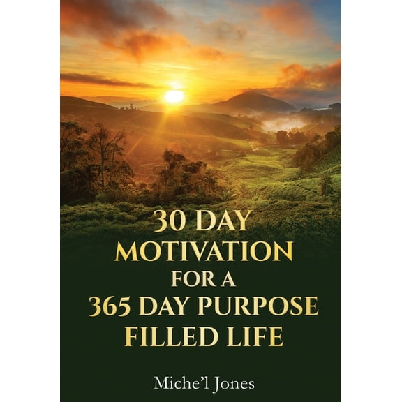 30 Day Motivation for a 365 Day Purpose Filled Life (Paperback) by Miche'l Jones