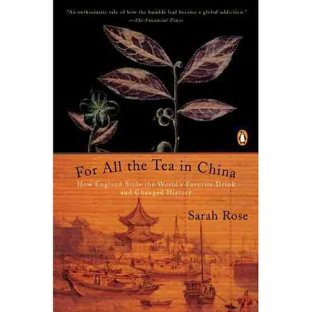 Pour tout le thé en Chine: Comment l'Angleterre Stole Boisson et Histoire Changed préférées du monde