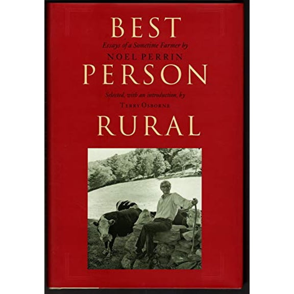 Pre-Owned Best Person Rural: Essays of a Sometime Farmer (Hardcover) by Noel Perrin, Terry Osborne