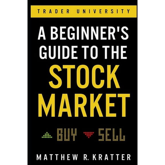 Pre-Owned A Beginner's Guide to the Stock Market: Everything You Need to Start Making Money Today (Paperback 9781099617201) by Matthew R Kratter