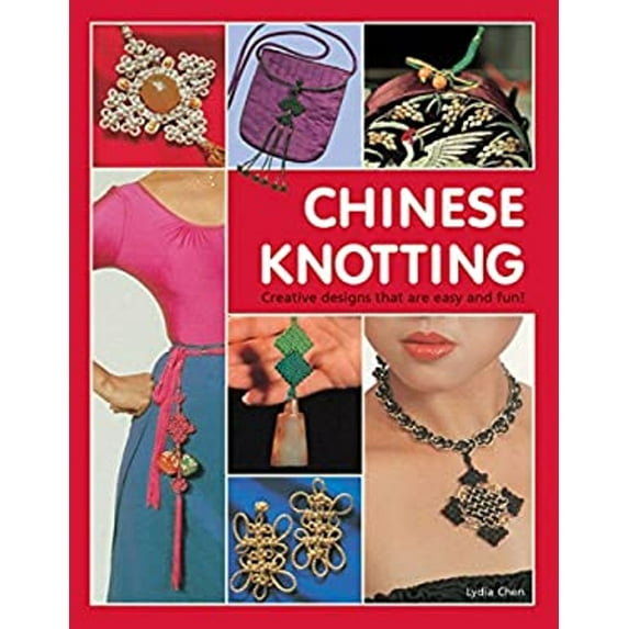 Pre-Owned Chinese Knotting: Creative Designs that are Easy and Fun! (Hardcover) 0804833990 9780804833998