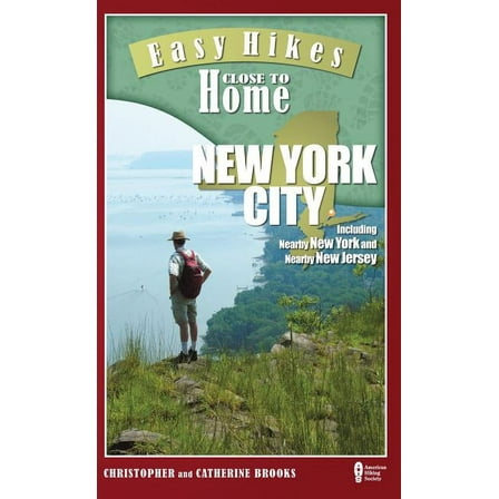 Easy Hikes Close to Home: Easy Hikes Close to Home: New York City : Including Nearby New York and Nearby New Jersey (Paperback)