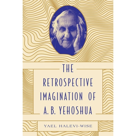 Dimyonot The Retrospective Imagination of A. B. Yehoshua, (Paperback)