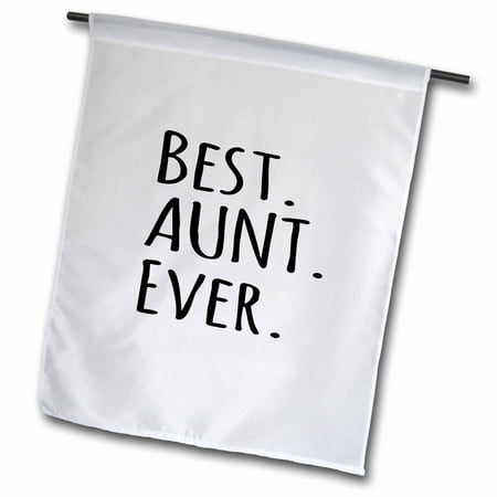 3dRose Best Aunt Ever - Family gifts for relatives and honorary Aunts and Great Aunties - black text - Garden Flag, 12 by