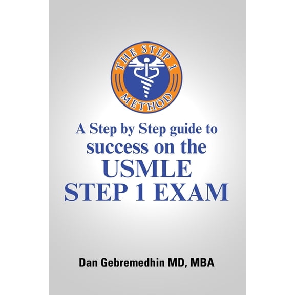 The Step 1 Method: A Step by Step Guide to Success on the USMLE Step 1 Exam, (Paperback)
