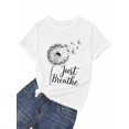 thumbnail image 7 of Women's T-Shirt Just Breathe Dandelion Flower Minimalist Short Sleeve Casual Tee Classic Crew Neck T Shirt for Women White, S, 7 of 7