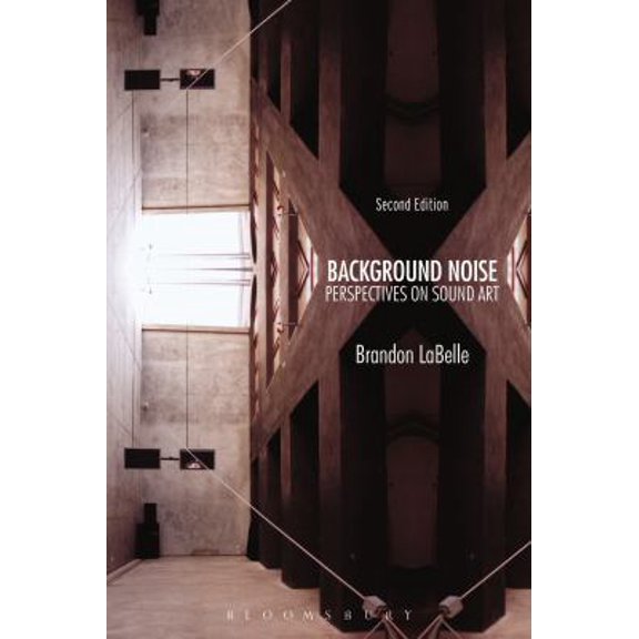 Pre-Owned Background Noise, Second Edition: Perspectives on Sound Art (Paperback) 1628923520 9781628923520