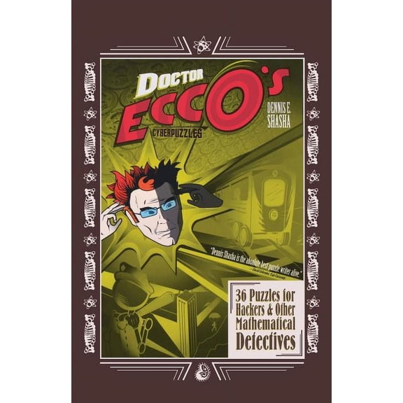 Doctor Ecco's Cyberpuzzles: 36 Puzzles for Hackers and Other Mathematical Detectives, (Paperback)