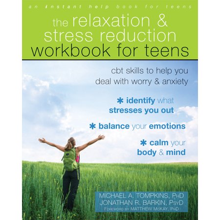The Relaxation and Stress Reduction Workbook for Teens : CBT Skills to Help You Deal with Worry and (Best Way To Deal With Stress)