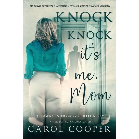 Knock Knock, It's Me, Mom: The Awakening Of My Spirituality After Losing An Only Child, (Paperback)