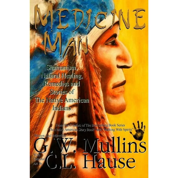 Medicine Man - Shamanism, Natural Healing, Remedies And Stories Of The Native American Indians, (Paperback)