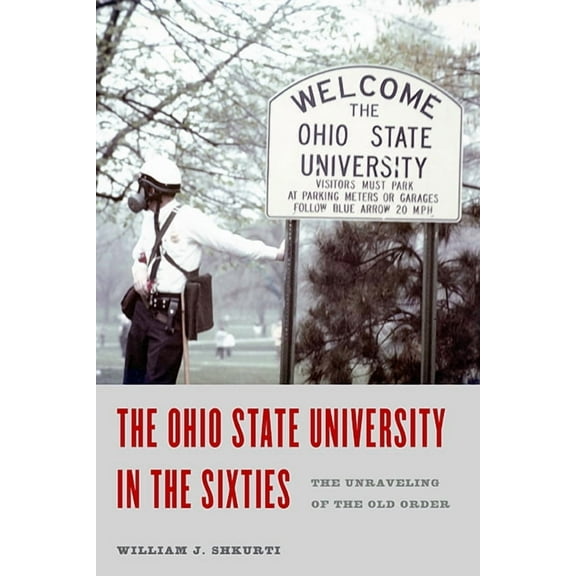 Trillium Books The Ohio State University in the Sixties: The Unraveling of the Old Order, (Hardcover)