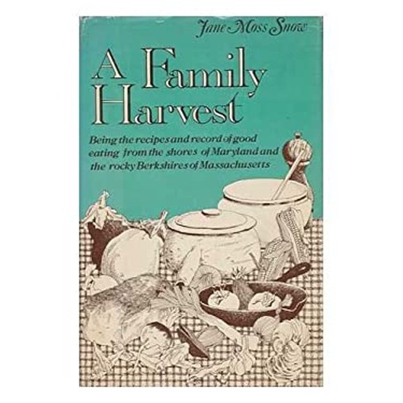 Pre-Owned A Family Harvest: Being the Recipes and Record of Good Eating from the Shores of Maryland and the Rocky Berkshires of Massachusetts (Hardcover) 0672521695 9780672521690