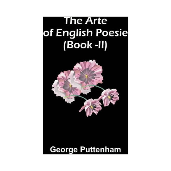 The Arte of English Poesie (Book -II), (Paperback)