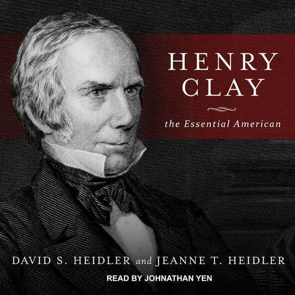 Henry Clay: The Essential American (Audiobook)