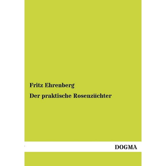 Der praktische Rosenzüchter (Paperback)