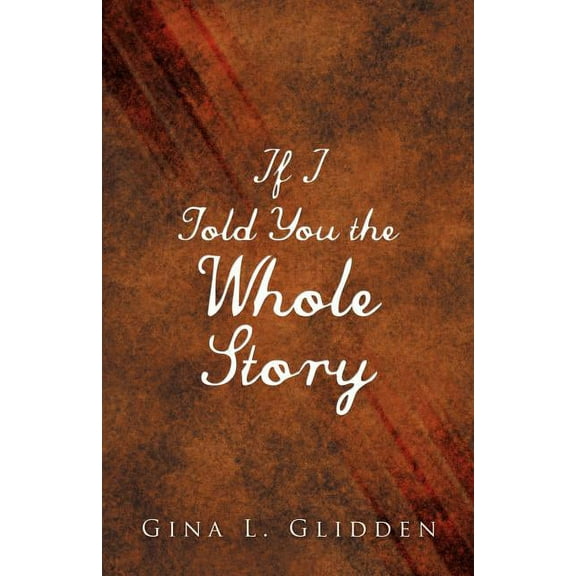 If I Told You the Whole Story