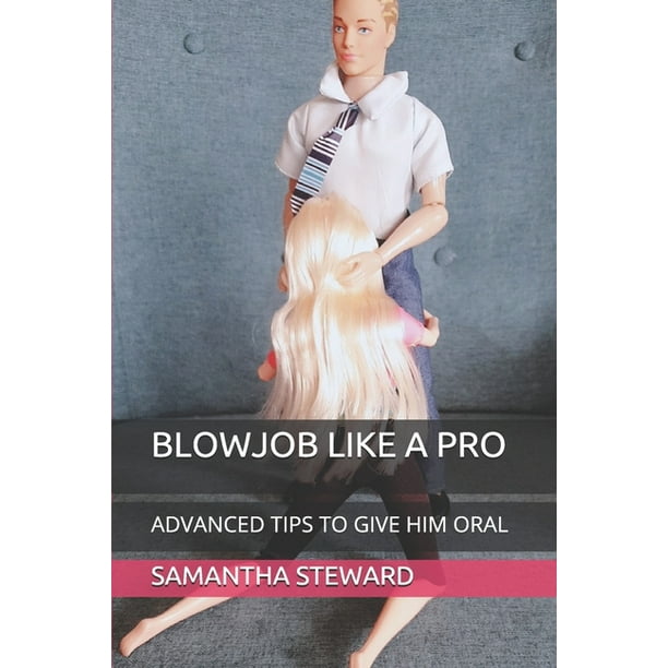 Blowjob Like a Pro : Advanced Tips to Give Him Oral (Paperback) -  Walmart.com