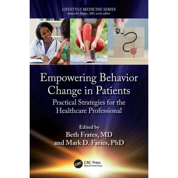 Lifestyle Medicine Empowering Behavior Change in Patients: Practical Strategies for the Healthcare Professional, (Paperback)