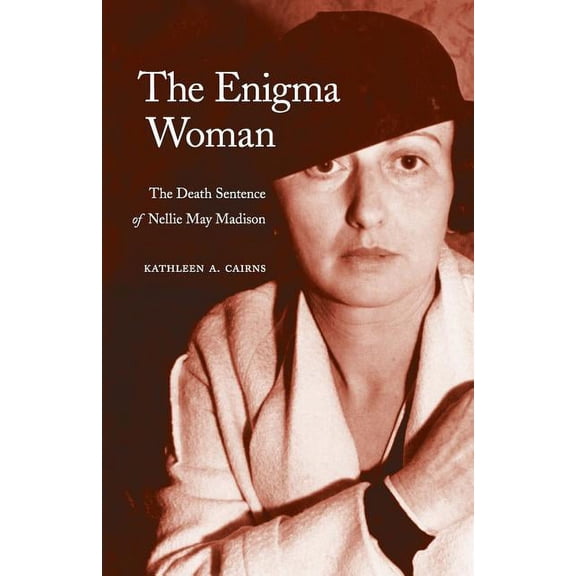 Women in the West The Enigma Woman: The Death Sentence of Nellie May Madison, (Paperback)