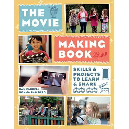 The Movie Making Book : Skills and Projects to Learn and