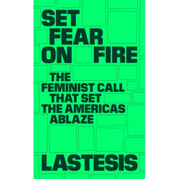 Set Fear on Fire : The Feminist Call That Set the Americas Ablaze (Paperback)