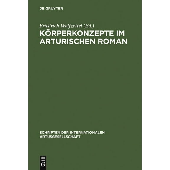 Schriften Der Internationalen Artusgesel Körperkonzepte Im Arturischen Roman, Book 6, (Hardcover)