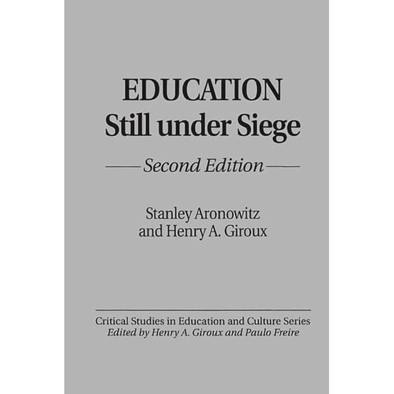 Critical Studies in Education and Cultur Education Still Under Siege: Second Edition, (Hardcover)