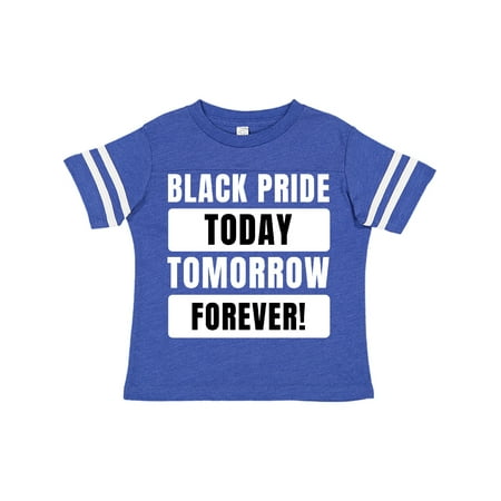 

Inktastic Black History Month Black Pride Today Tomorrow Forever Gift Toddler Boy or Toddler Girl T-Shirt