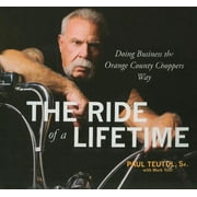 The Ride of A Lifetime : Doing Business the Orange County Choppers Way
