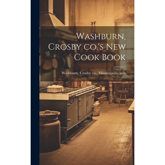 Washburn, Crosby co.'s new Cook Book, (Hardcover)