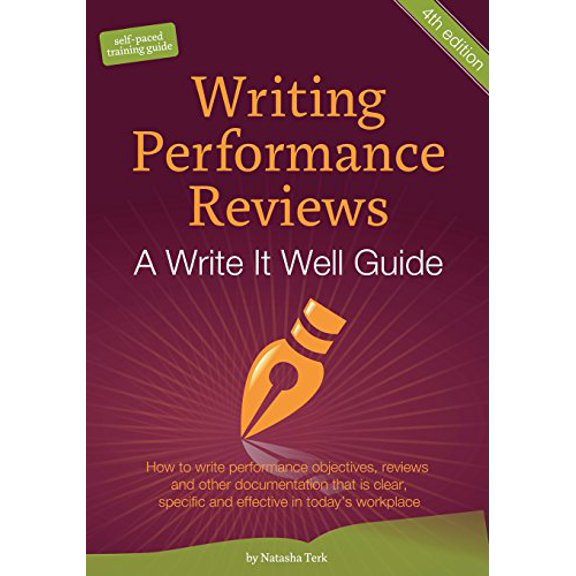 Pre-Owned Writing Performance Reviews: A Write It Well Guide: How to Write Performance Objectives, Reviews, Appraisals, and Other Performance Documentation Tha... (Paperback) 0982447108 9780982447109