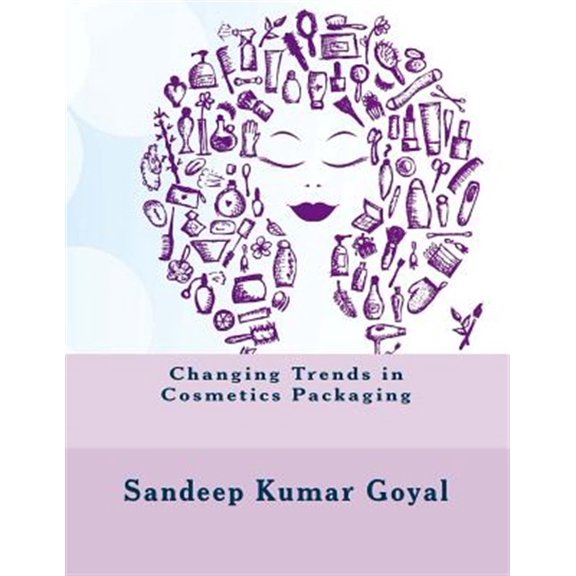 Pre-Owned Changing Trends in Cosmetics Packaging by Sandeep Kumar Goyal