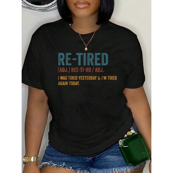 Re-Tired Funny I was Tired Yesterday & I'm Tired Again Today T-Shirt Graphic Tee summer Tops For Women Round Neck Fashion Cotton shirts