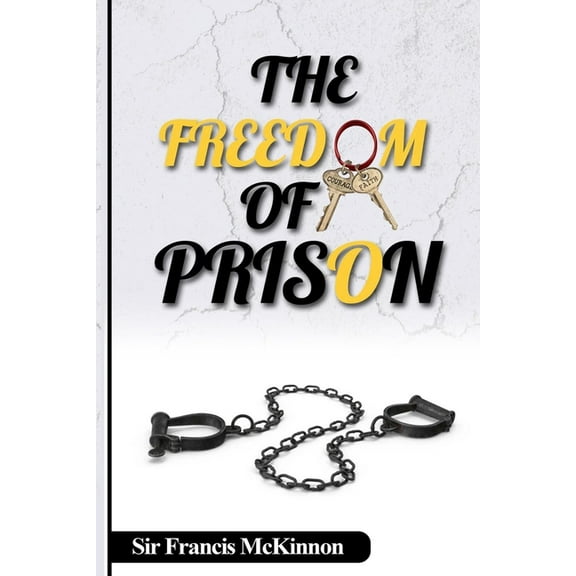 The Freedom of Prison, (Paperback)