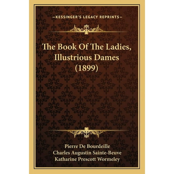The Book Of The Ladies, Illustrious Dames (1899) (Paperback)