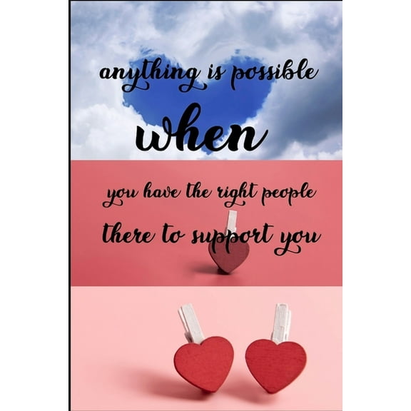 Anything is possible when you have the right people there to support you. : Friendship forever (Paperback)