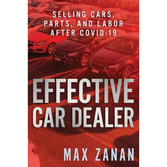 Effective Car Dealer: Selling Cars, Parts, and Labor After COVID-19