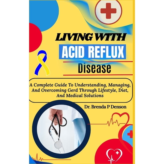 Living With Acid Reflux Disease: A Complete Guide To Understanding, Managing, And Overcoming Gerd Through Lifestyle, Die, (Paperback)