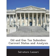 Oil and Gas Tax Subsidies: Current Status and Analysis