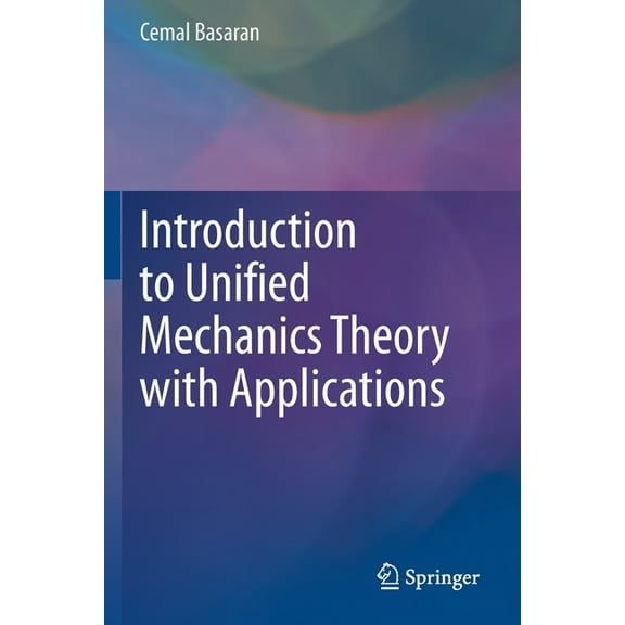 Introduction to Unified Mechanics Theory with Applications (Paperback)