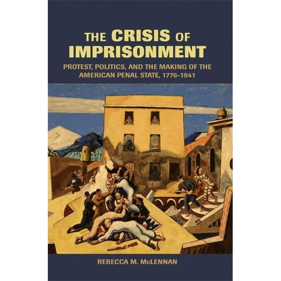 Cambridge Historical Studies in American The Crisis of Imprisonment, (Paperback)