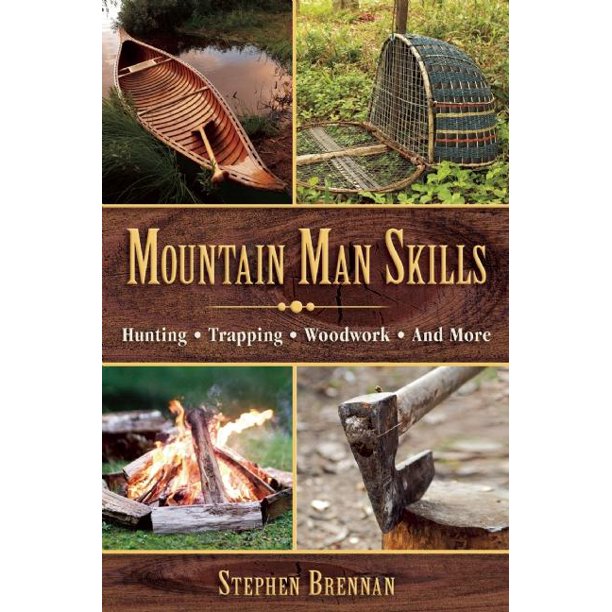 Mountain Man Skills Hunting, Trapping, Woodwork, and More (Hardcover)