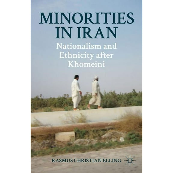 Minorities in Iran: Nationalism and Ethnicity After Khomeini, (Hardcover)