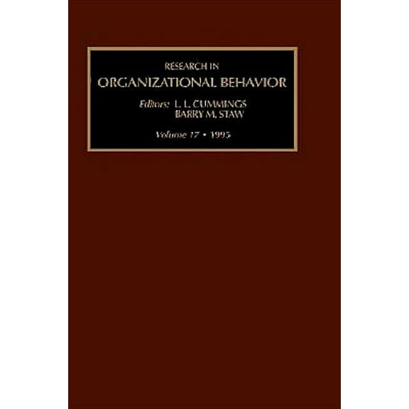 Research in Organizational Behavior Research in Organizational Behavior: An Annual Series of Analytical Essays and Critital Reviews Volume 17, Book 17, (Hardcover)