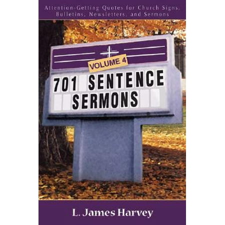701 Sentence Sermons : Attention-Getting Quotes for Church Signs, Bulletins, Newsletters, and