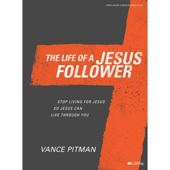 The Life of a Jesus Follower - Bible Study Book : Stop Living For Jesus So Jesus Can Live Through You (Paperback)