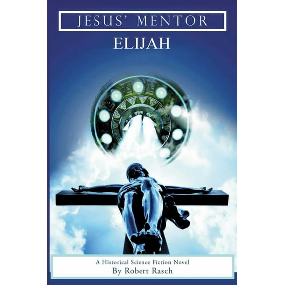 Jesus' Mentor Elijah, (Paperback)