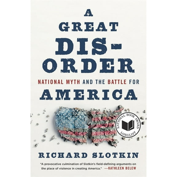 A Great Disorder: National Myth and the Battle for America, (Hardcover)
